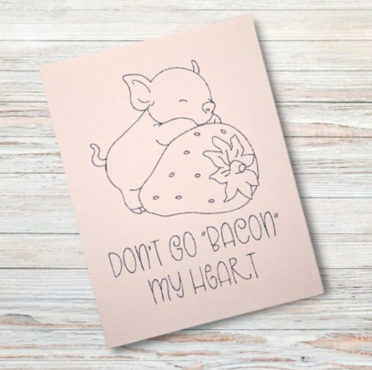 "Don't Go 'Bacon' My Heart" Handmade Card